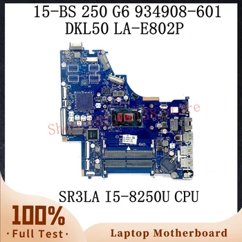 934908-601 934908-501 934908-001 дънна Платка с процесор SR3LA I5-8250U за HP 15-BS 250 G6 дънна Платка на лаптоп LA-E802P 100% Тествана е НОРМАЛНО