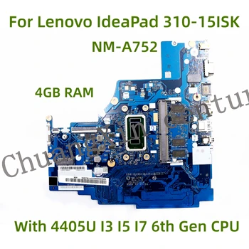 Подходящ за Lenovo IdeaPad 310-15ISK дънна платка на лаптоп NM-A752 с 4405U I3 I5 I7 Процесор 6-то поколение 4 GB оперативна памет 100% Тестван, Работи Изцяло